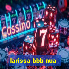 larissa bbb nua